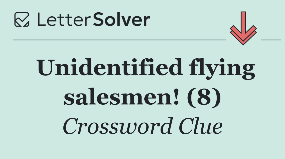 Unidentified flying salesmen! (8)