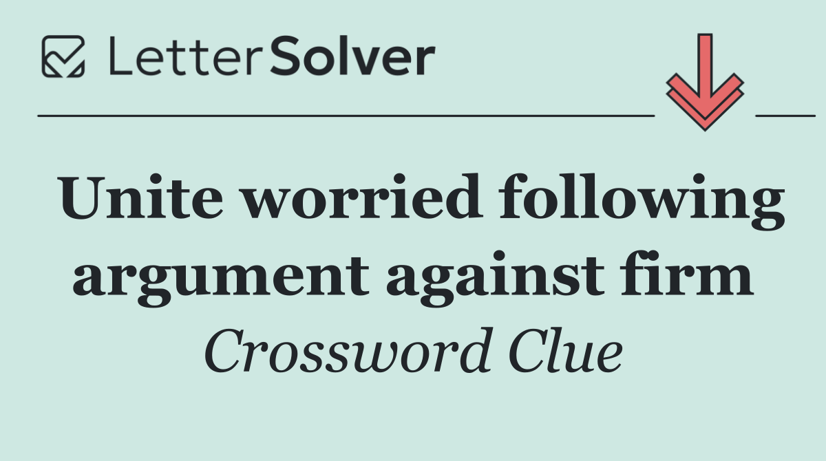 Unite worried following argument against firm
