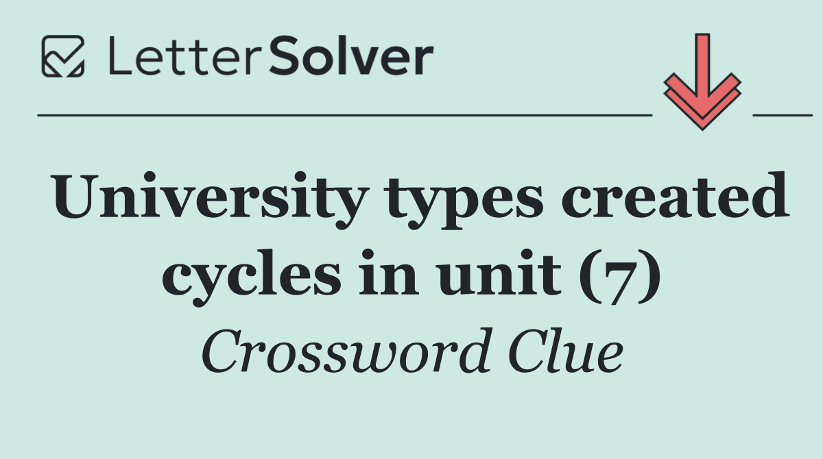University types created cycles in unit (7)