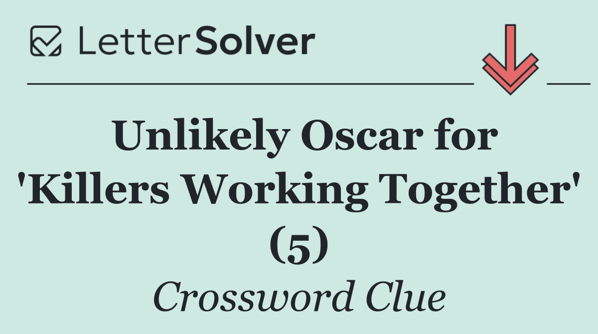 Unlikely Oscar for 'Killers Working Together' (5)