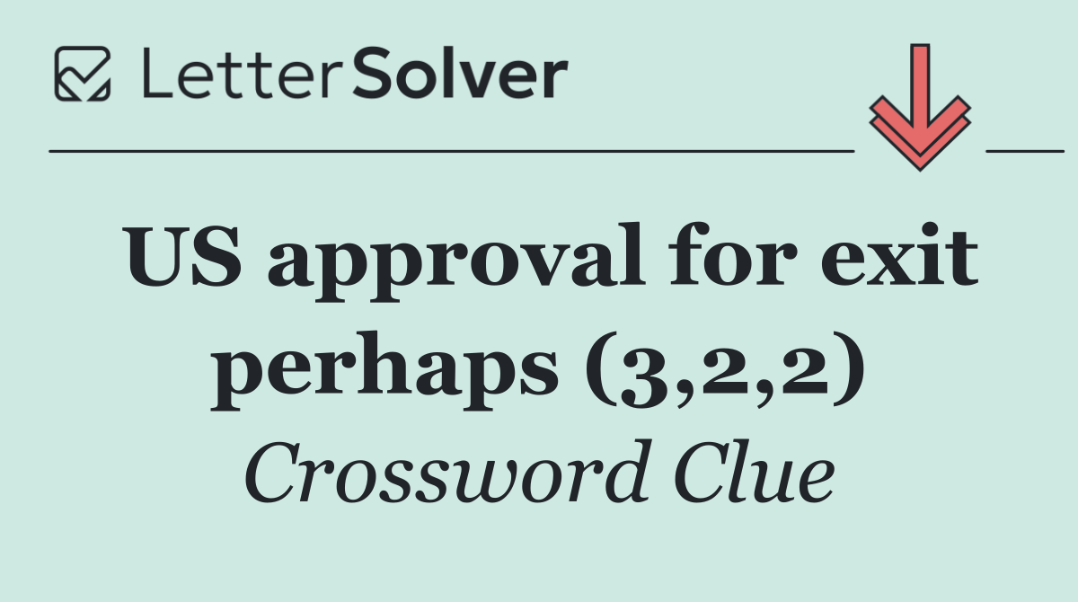 US approval for exit perhaps (3,2,2)