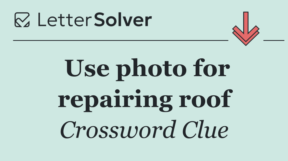 Use photo for repairing roof
