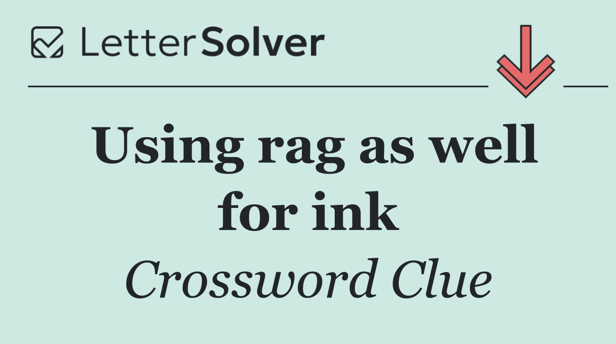 Using rag as well for ink