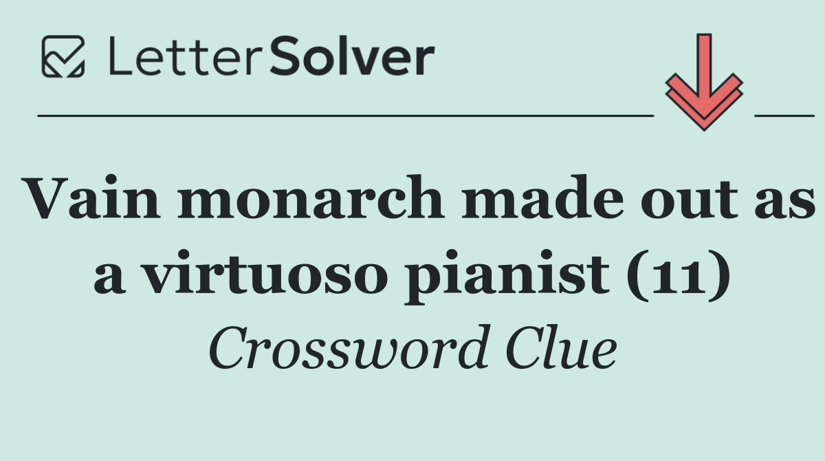 Vain monarch made out as a virtuoso pianist (11)