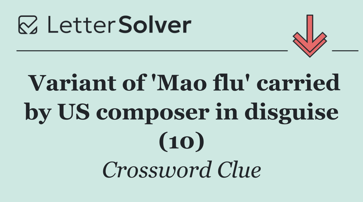 Variant of 'Mao flu' carried by US composer in disguise (10)