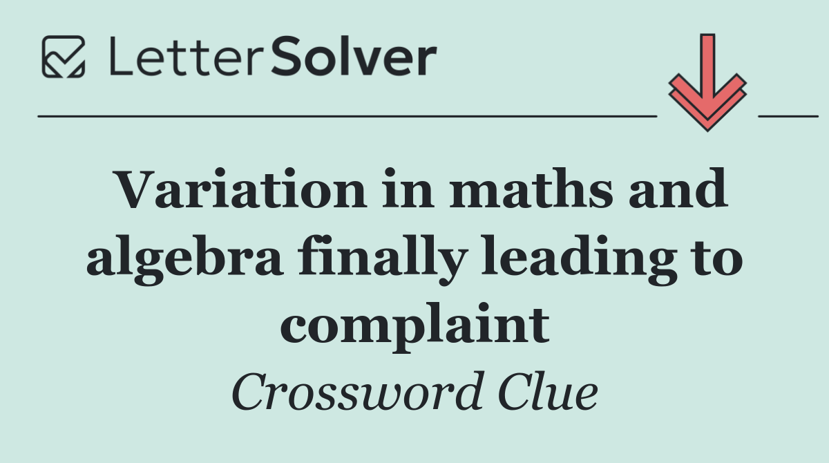 Variation in maths and algebra finally leading to complaint