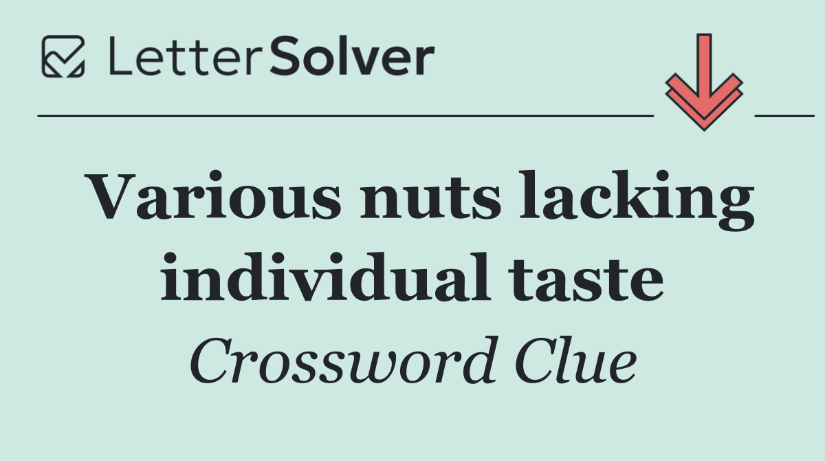Various nuts lacking individual taste