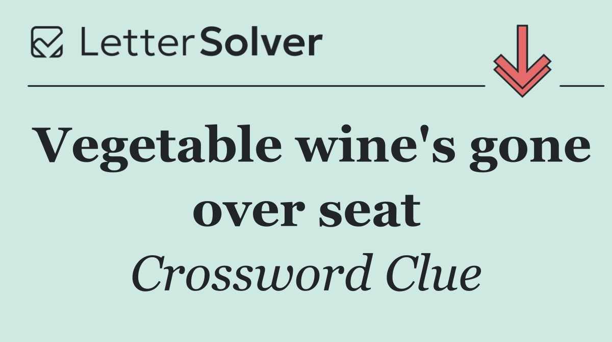 Vegetable wine's gone over seat