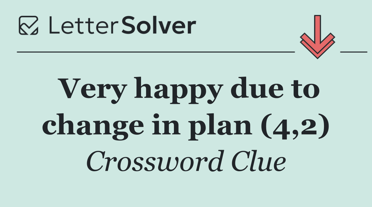 Very happy due to change in plan (4,2)