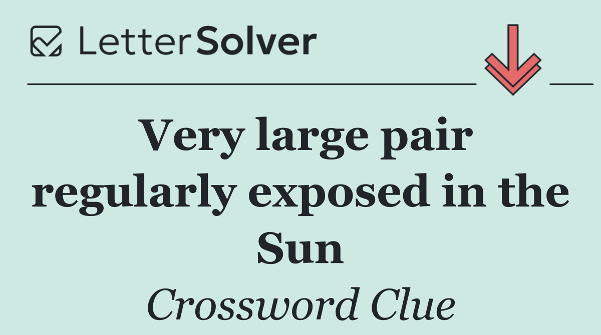 Very large pair regularly exposed in the Sun