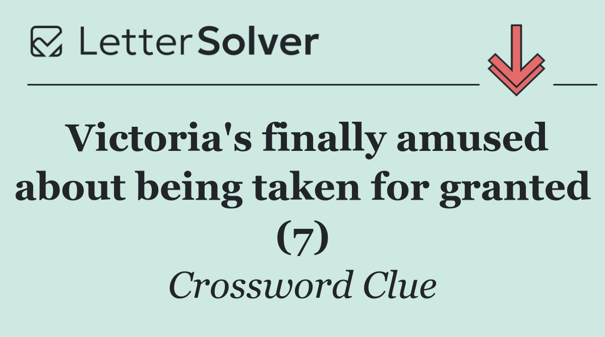 Victoria's finally amused about being taken for granted (7)
