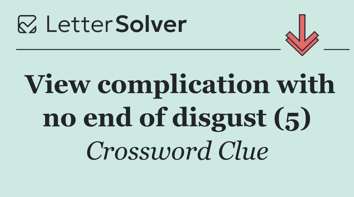 View complication with no end of disgust (5)