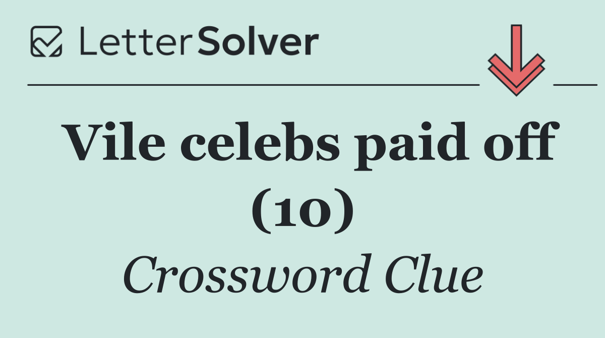 Vile celebs paid off (10)