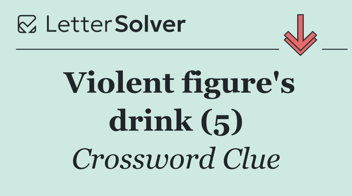 Violent figure's drink (5)