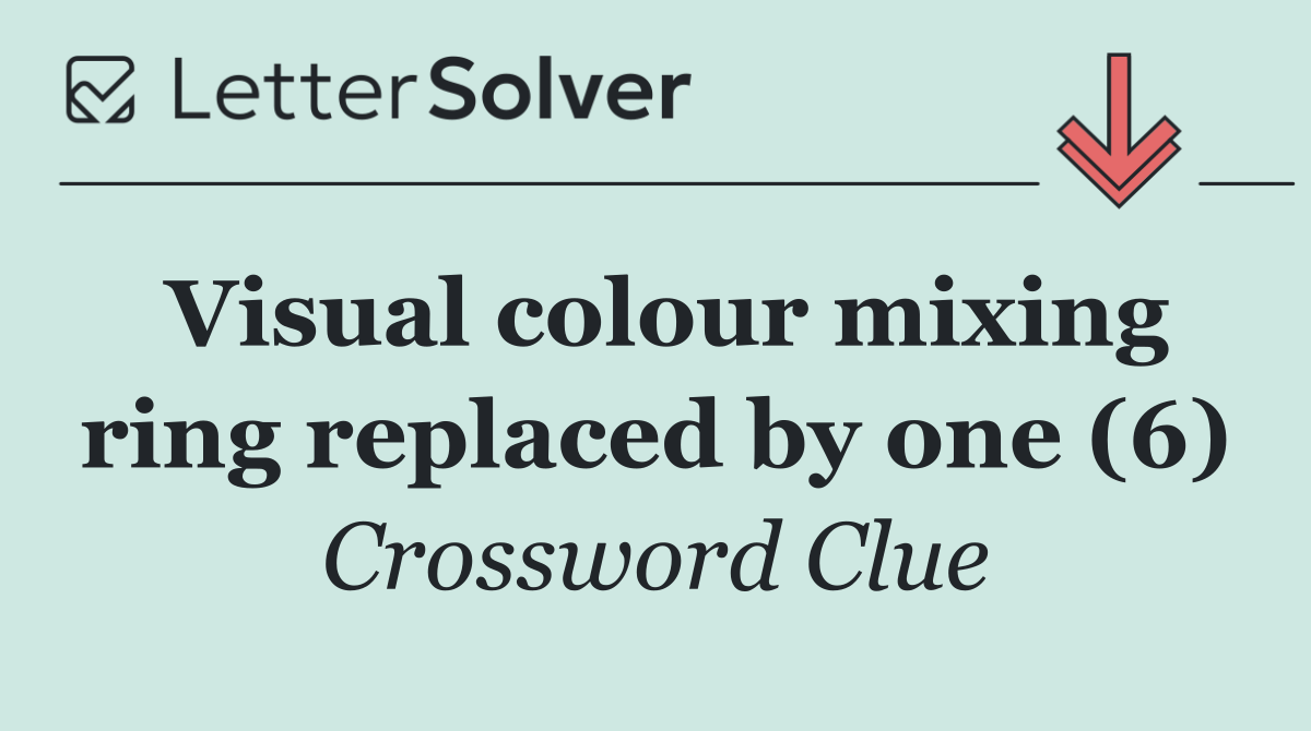 Visual colour mixing ring replaced by one (6)