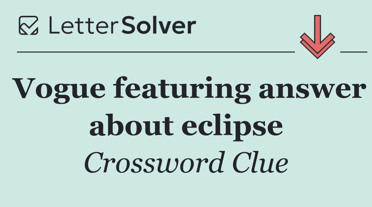 Vogue featuring answer about eclipse