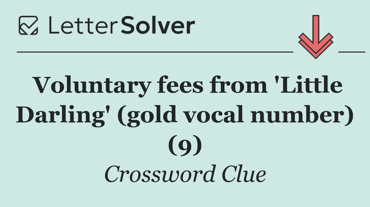 Voluntary fees from 'Little Darling' (gold vocal number) (9)
