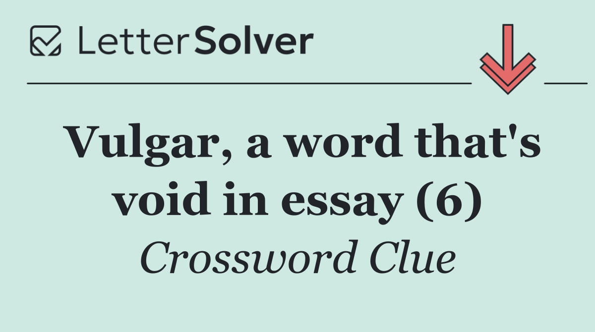 Vulgar, a word that's void in essay (6)