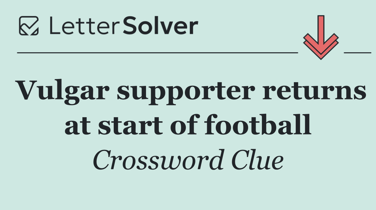 Vulgar supporter returns at start of football