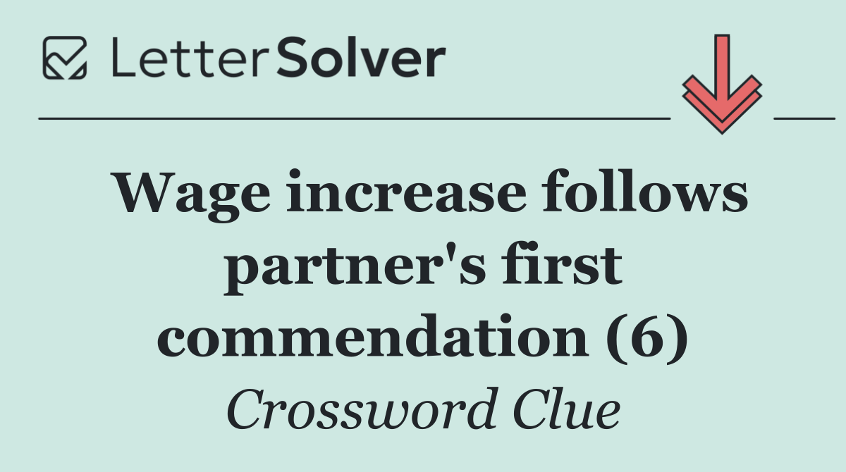 Wage increase follows partner's first commendation (6)