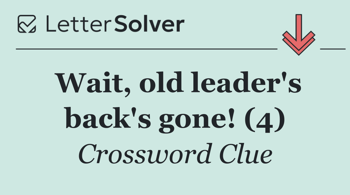 Wait, old leader's back's gone! (4)
