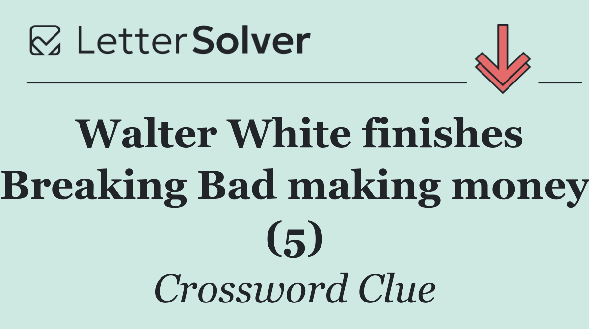 Walter White finishes Breaking Bad making money (5)