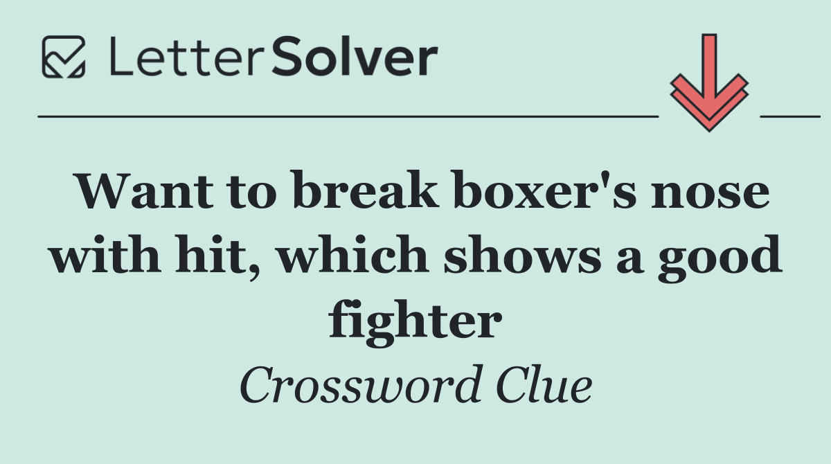Want to break boxer's nose with hit, which shows a good fighter