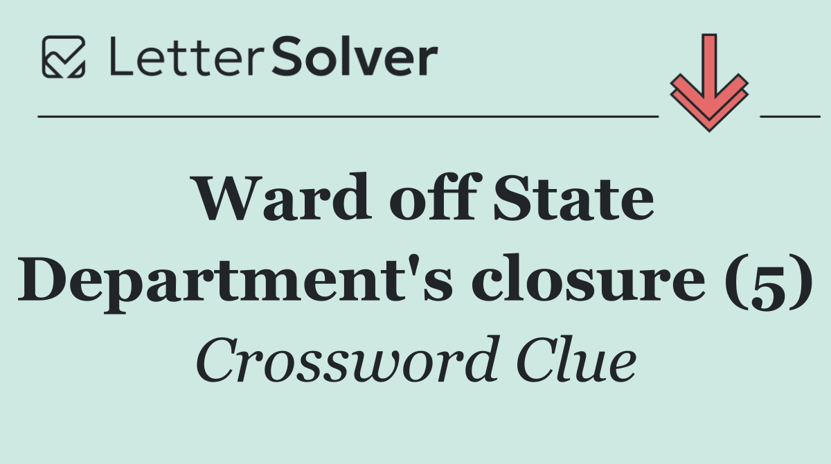 Ward off State Department's closure (5)