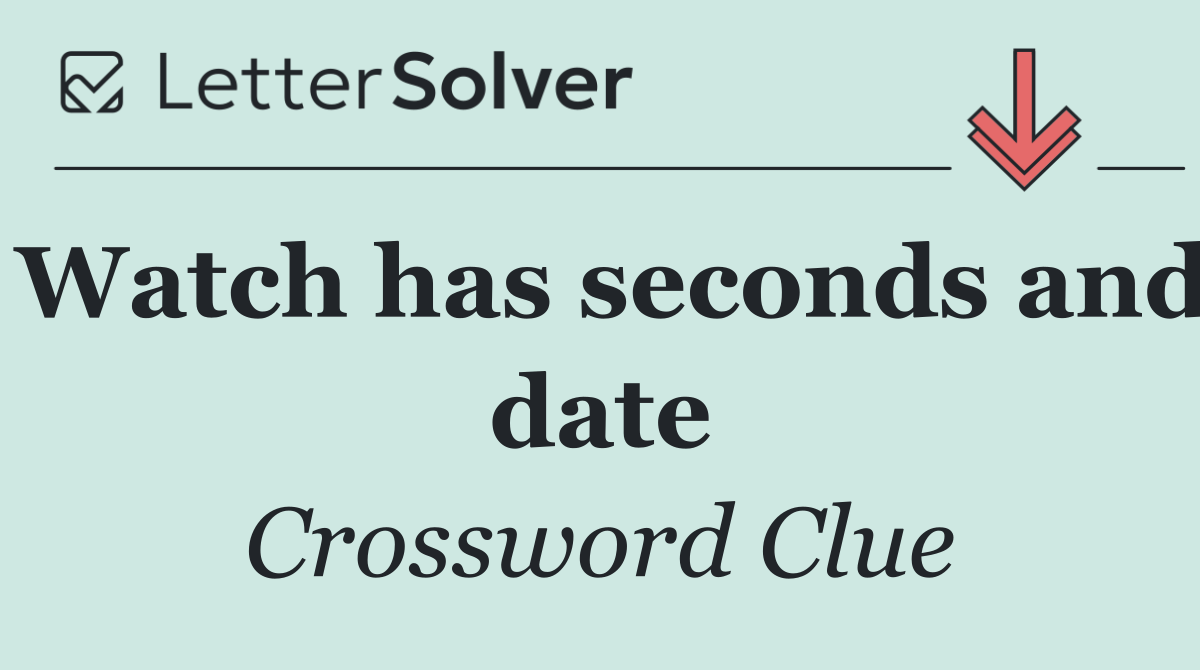 Watch has seconds and date