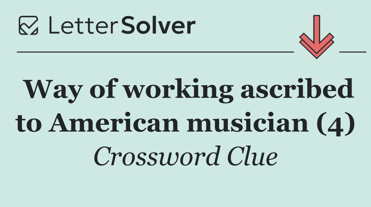 Way of working ascribed to American musician (4)