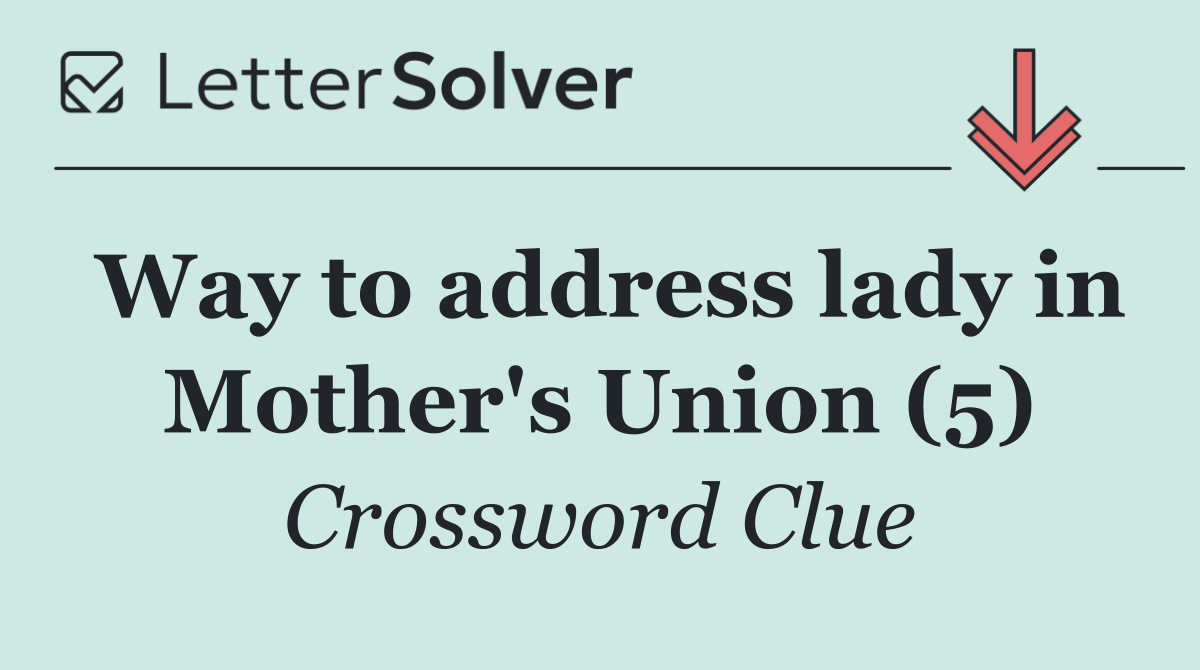 Way to address lady in Mother's Union (5)