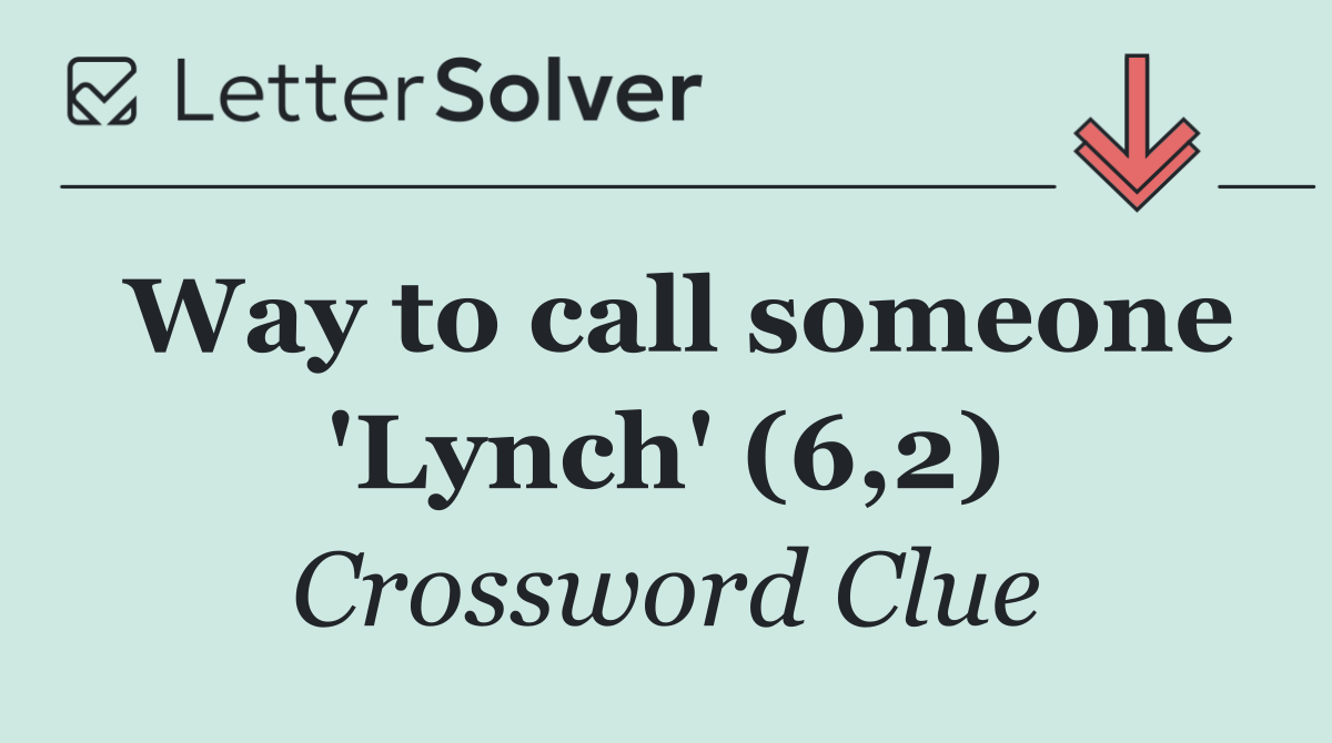 Way to call someone 'Lynch' (6,2)