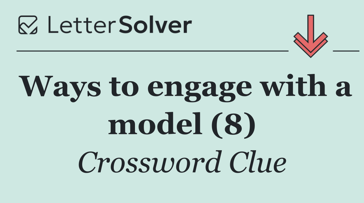 Ways to engage with a model (8)