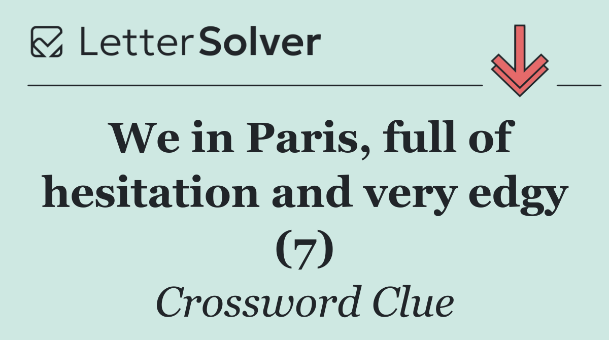 We in Paris, full of hesitation and very edgy (7)
