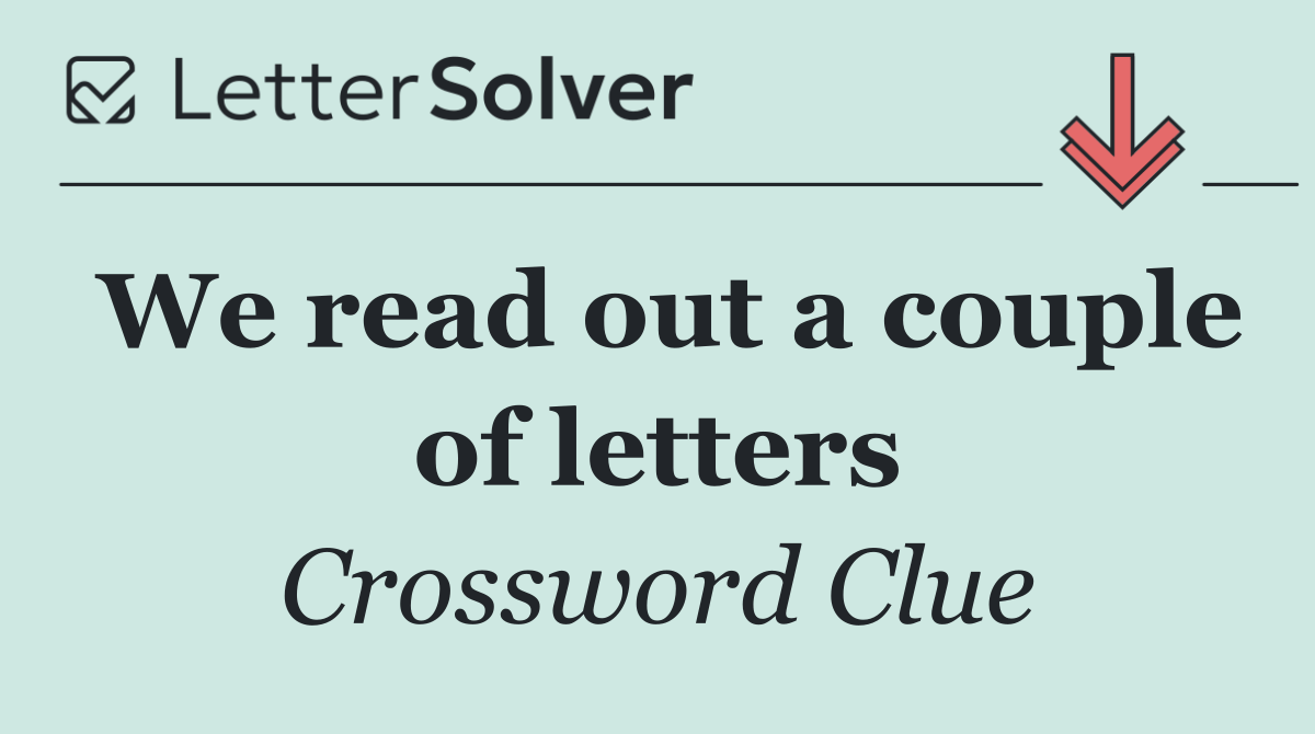 We read out a couple of letters
