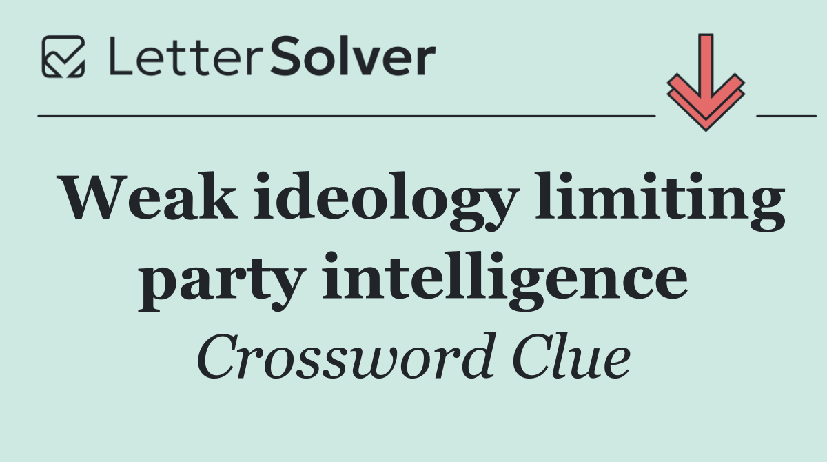 Weak ideology limiting party intelligence