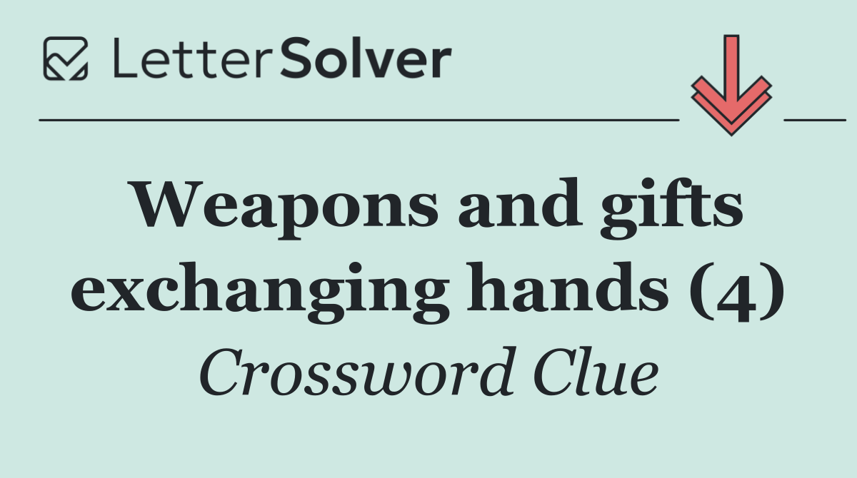 Weapons and gifts exchanging hands (4)