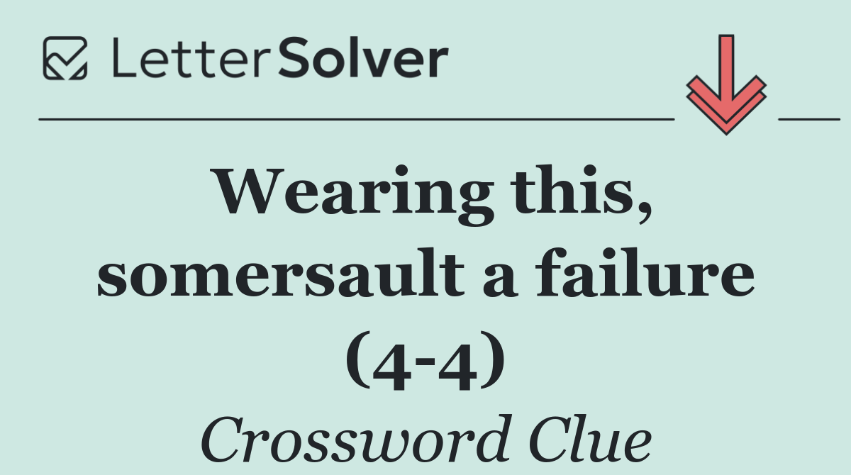 Wearing this, somersault a failure (4 4)