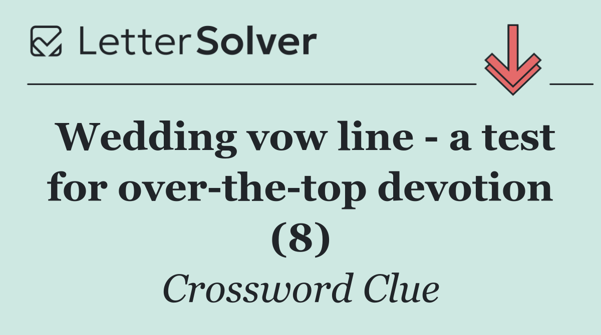 Wedding vow line   a test for over the top devotion (8)