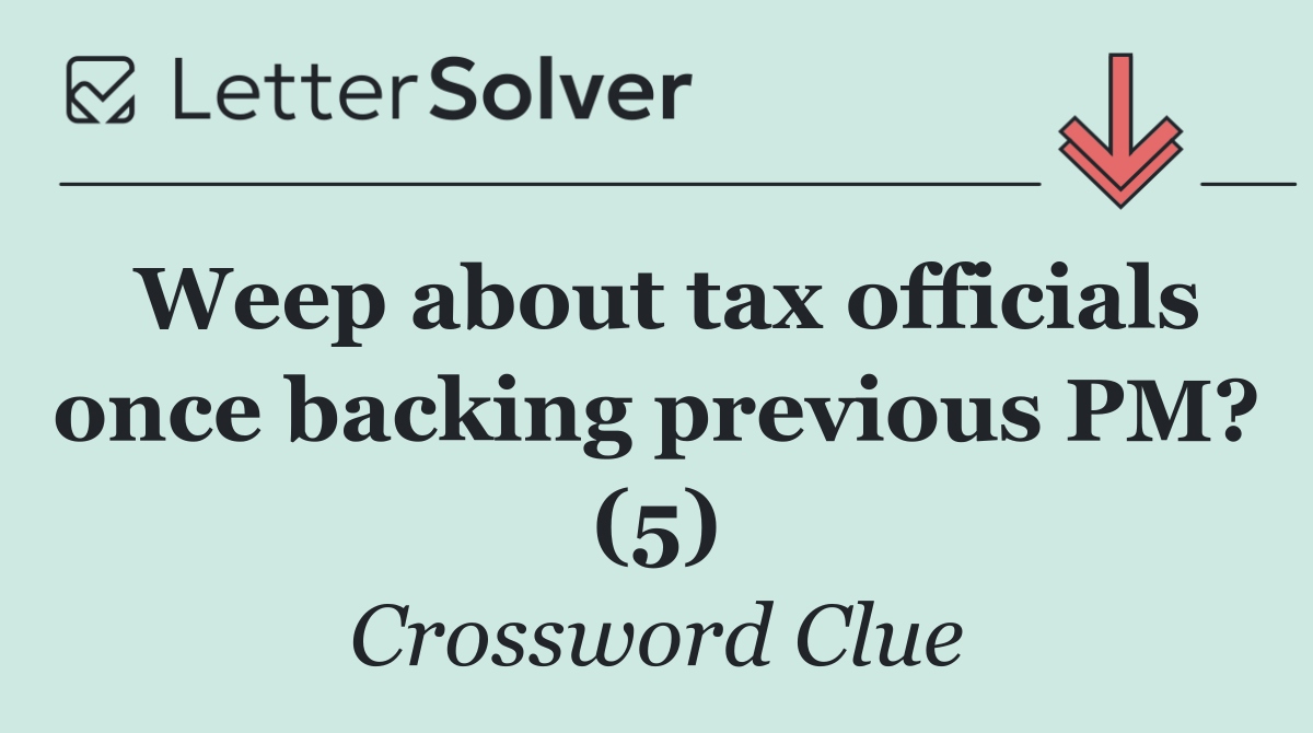 Weep about tax officials once backing previous PM? (5)