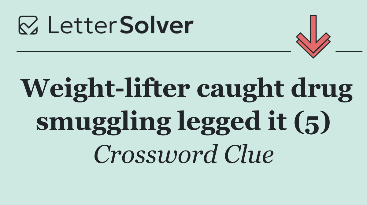 Weight lifter caught drug smuggling legged it (5)