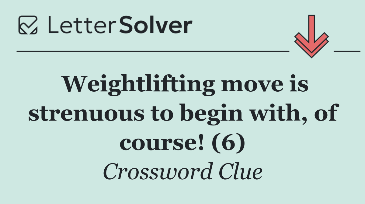 Weightlifting move is strenuous to begin with, of course! (6)