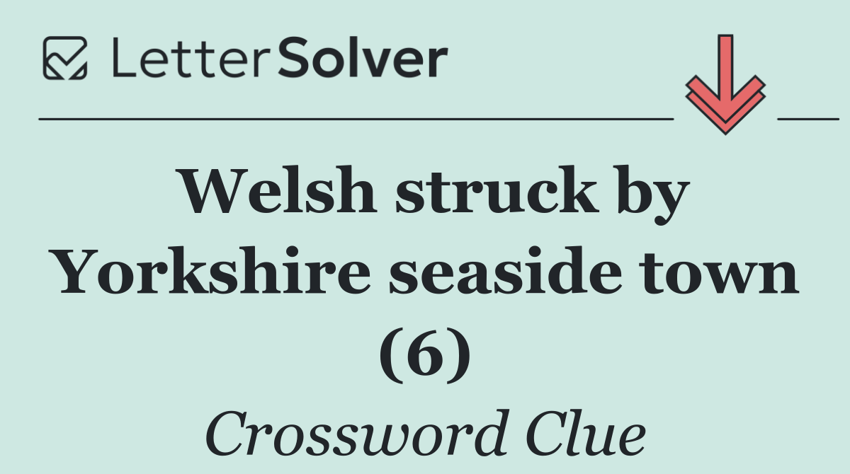 Welsh struck by Yorkshire seaside town (6)