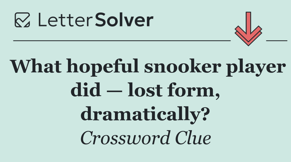 What hopeful snooker player did — lost form, dramatically?