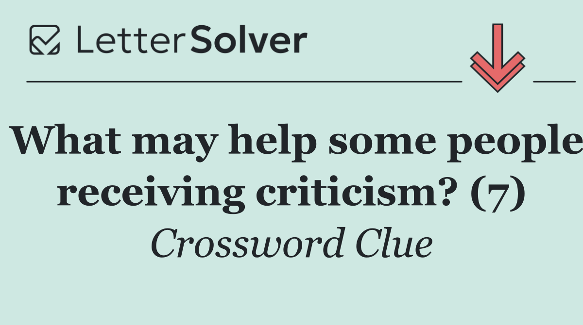 What may help some people receiving criticism? (7)