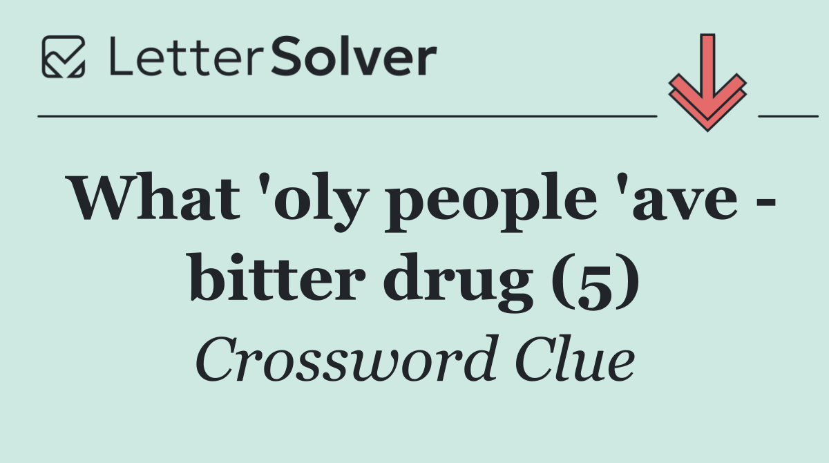What 'oly people 'ave   bitter drug (5)