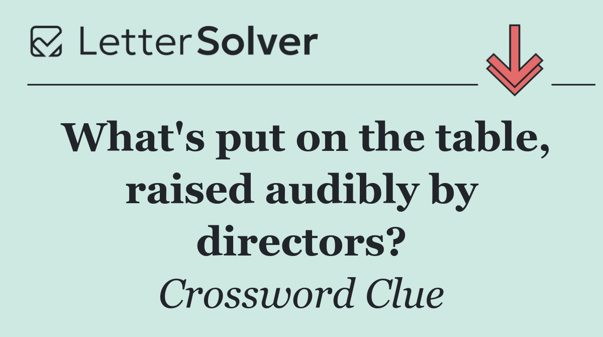 What's put on the table, raised audibly by directors?