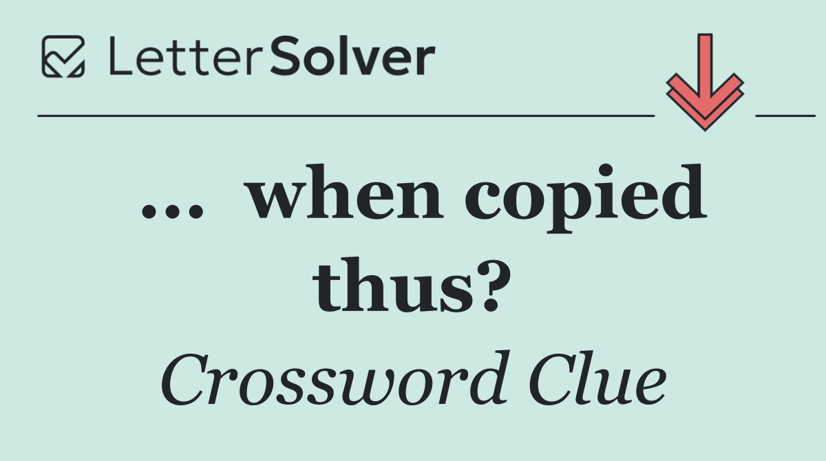 ...  when copied thus?