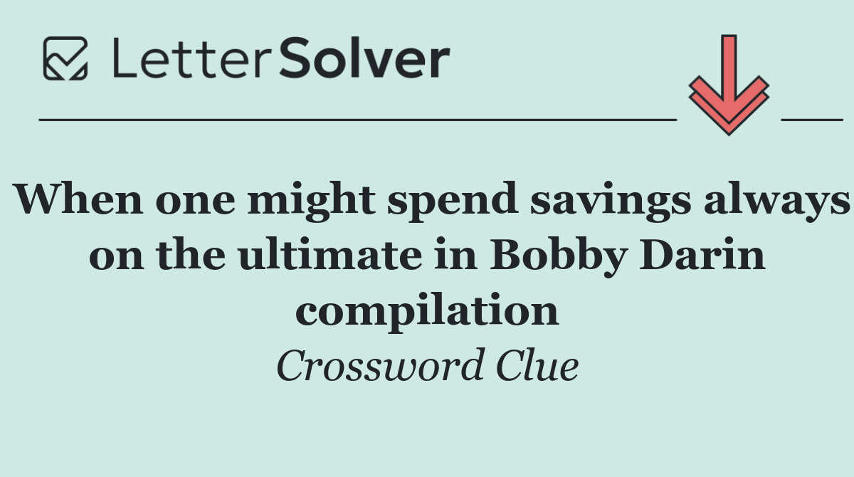 When one might spend savings always on the ultimate in Bobby Darin compilation