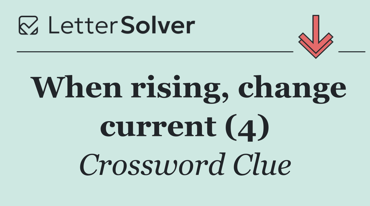 When rising, change current (4)